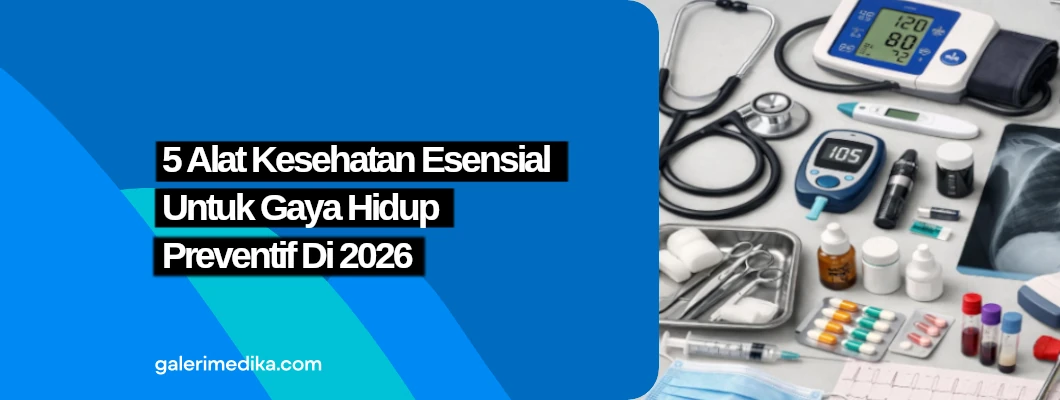 5 Alat Kesehatan Esensial untuk Mendukung Gaya Hidup Preventif di 2026