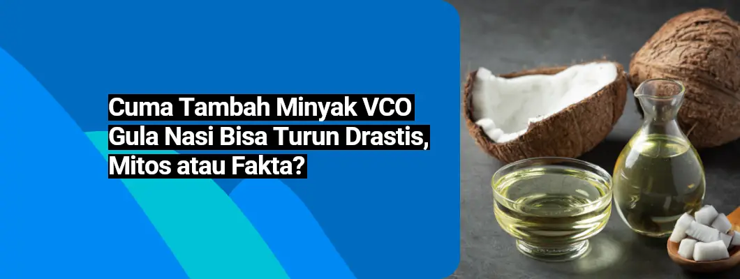 Cuma Tambah Minyak VCO, Gula Nasi Bisa Turun Drastis, Mitos atau Fakta?