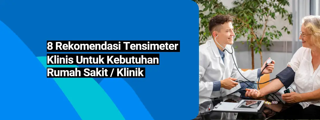 8 Rekomendasi Tensimeter Klinis Untuk Kebutuhan Rumah Sakit/Klinik