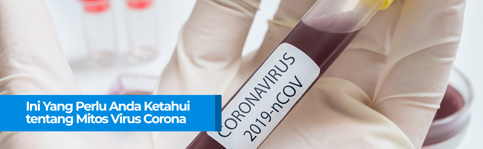 Inilah Yang Perlu Anda Ketahui tentang Mitos Virus Corona