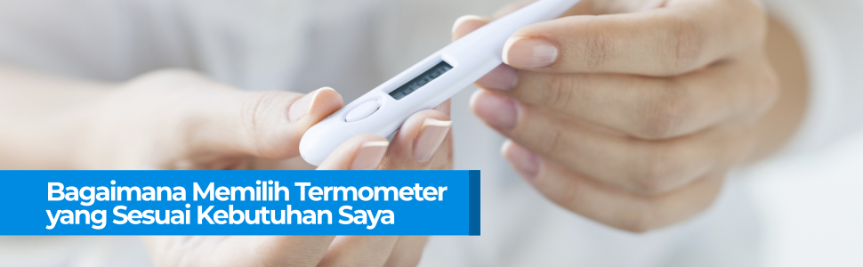 Bagaimana Memilih Termometer yang Sesuai Kebutuhan Saya