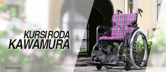 Kawamura Wheelchair - Kursi Roda Kualitas Jepang