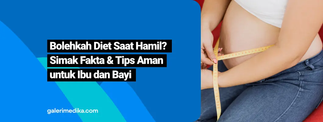 Bolehkah Diet Saat Hamil? Simak Fakta & Tips Aman untuk Ibu dan Bayi