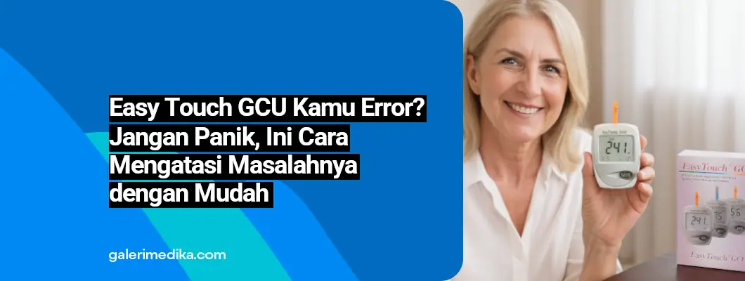 Easy Touch GCU Kamu Error? Jangan Panik, Ini Cara Mengatasi Masalahnya dengan Mudah