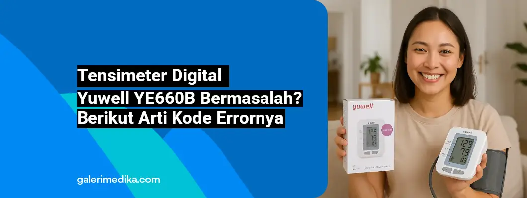 Tensimeter Digital Yuwell YE660B Bermasalah? Berikut Arti Kode Errornya