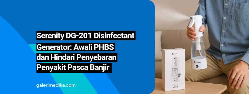 Serenity DG-201 Disinfectant Generator: Awali PHBS dan Hindari Penyebaran Penyakit Pasca Banjir