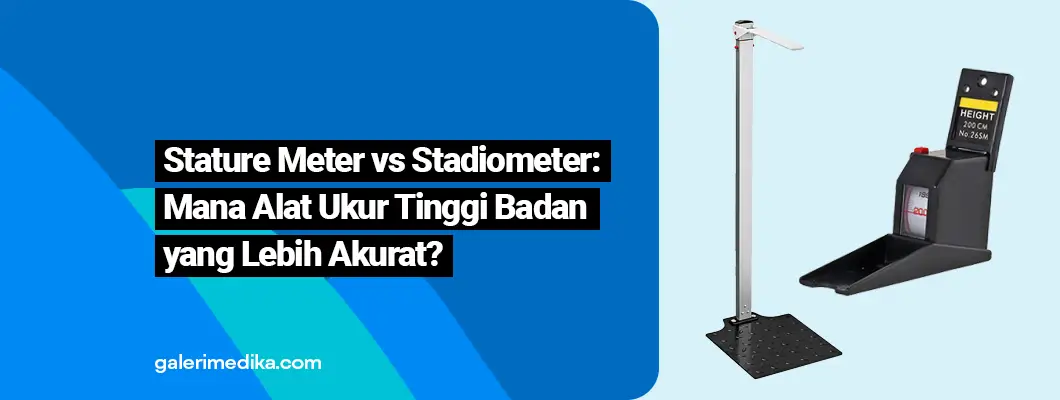 Stature Meter vs Stadiometer: Akurat Mana Untuk Ukur Tinggi Badan?