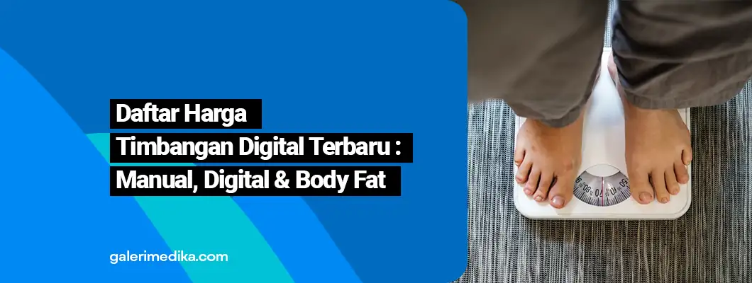Daftar Harga  Timbangan Badan Terbaru : Manual, Digital & Body Fat