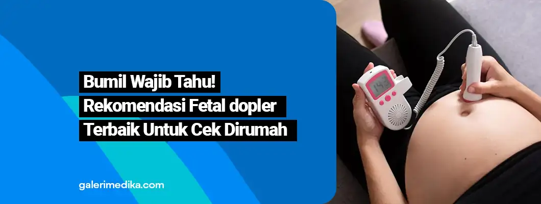 5 Rekomendasi Fetal Doppler Terbaik Untuk Cek di Rumah
