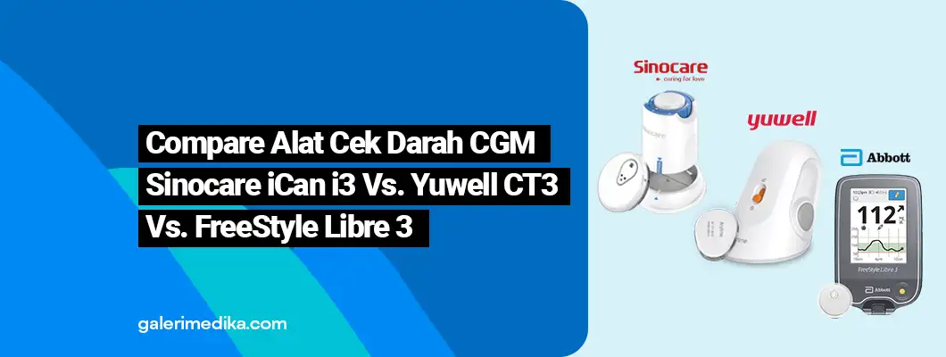Sinocare iCan i3 Vs. Yuwell CT3 Vs. Abbott FreeStyle Libre 3 : Apa Perbedaannya?