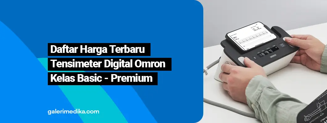Daftar Harga Tensimeter Digital Omron Terbaru Kelas Basic - Premium