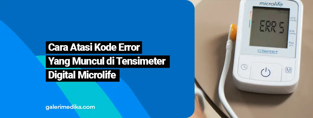 Cara Atasi Kode Error Yang Muncul di Tensimeter Digital Microlife