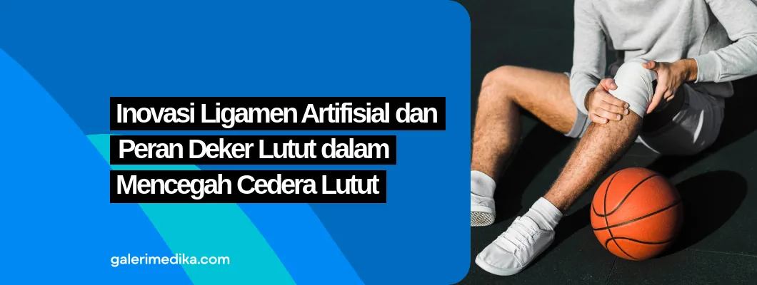 Inovasi Ligamen Artifisial dan Peran Deker Lutut dalam Mencegah Cedera Lutut