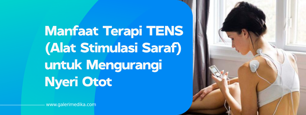 Manfaat Terapi TENS (Alat Pijat Elektrik) untuk Mengurangi Nyeri Otot