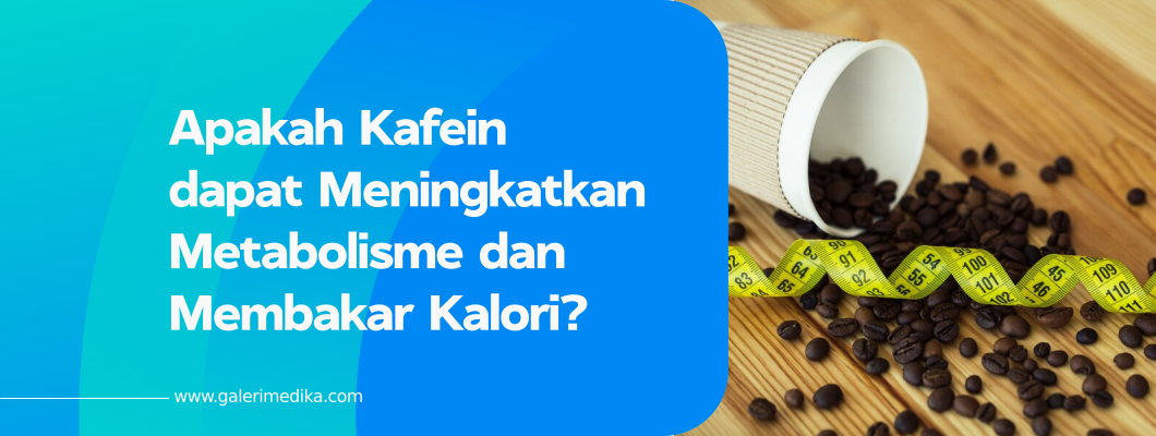Apakah Kafein dapat Meningkatkan Metabolisme dan Membakar Kalori?