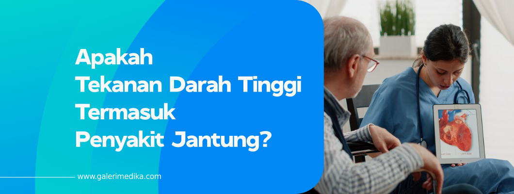 Apakah Tekanan Darah Tinggi Termasuk Penyakit Jantung?