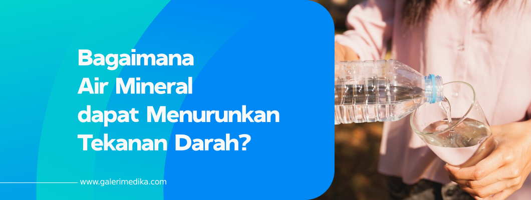 Bagaimana Air Mineral dapat Menurunkan Tekanan Darah?