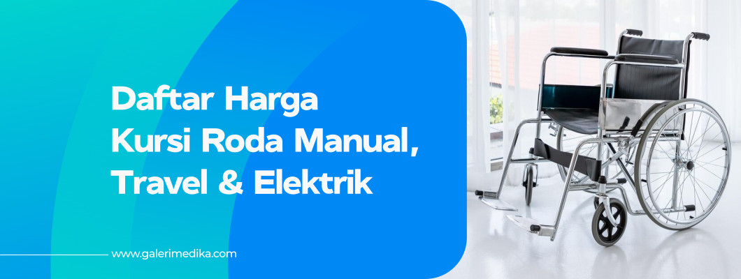 Daftar Harga Kursi Roda Terbaru Tahun 2025