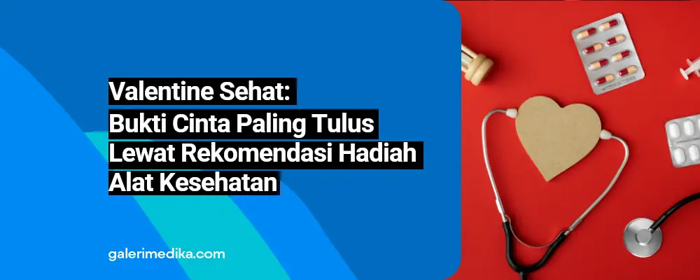 Valentine Sehat: Bukti Cinta Paling Tulus Lewat Rekomendasi Hadiah Alat Kesehatan
