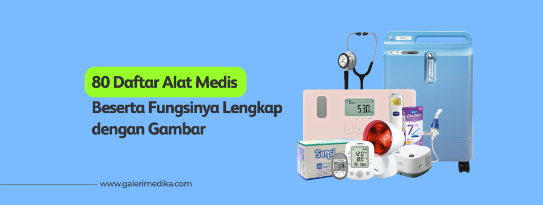 80 Daftar Alat Medis Beserta Fungsinya Lengkap dengan Gambar