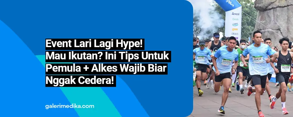 Event Lari Lagi Hype! Mau Ikutan? Ini Tips Pemula + Alkes Wajib Biar Nggak Cedera!