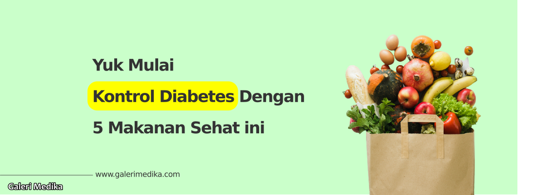 Kontrol Diabetes Anda dengan 5 Makanan Sehat Ini