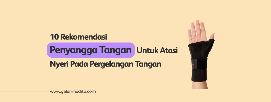 10 Rekomendasi Penyangga Tangan Untuk Atasi Nyeri Pada Pergelangan Tangan