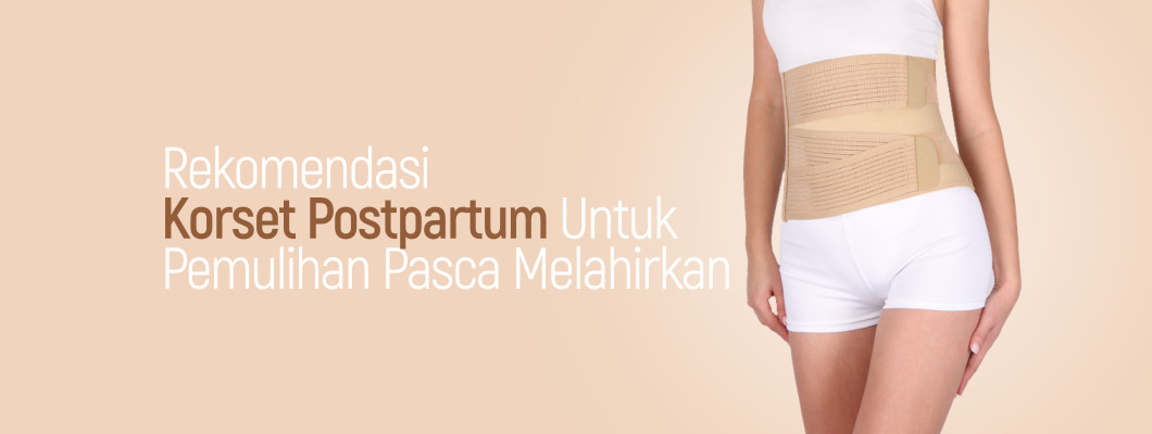 Rekomendasi Korset Postpartum Untuk Pemulihan Pasca Melahirkan