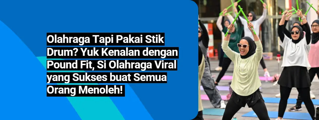 Olahraga Tapi Pakai Stik Drum? Yuk Kenalan dengan Pound Fit, Si Olahraga Viral yang Sukses buat Semua Orang Menoleh!