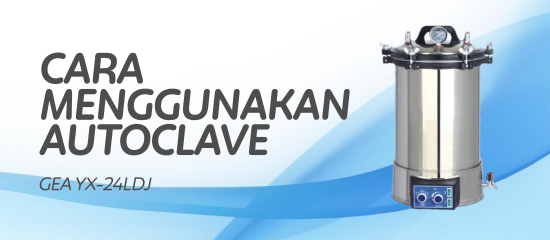 Autoclave: Fungsi dan Cara Menggunakannya
