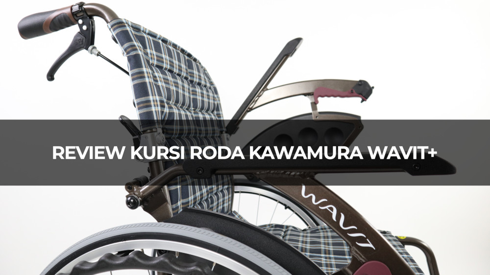 Review Kursi Roda Kawamura Wavit+ dengan Frame Kurva