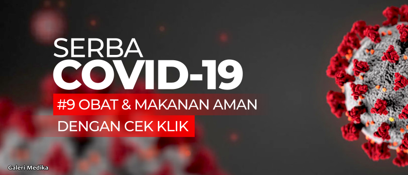Serba COVID-19 : Obat dan Makanan Aman dengan Cek KLIK