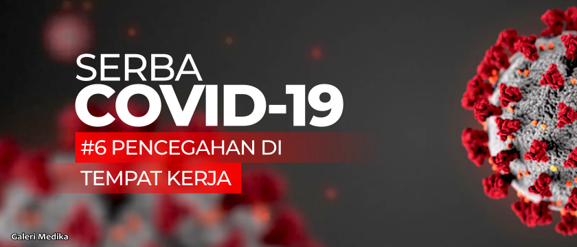 Serba COVID-19: Tips Pencegahan di Tempat Kerja 