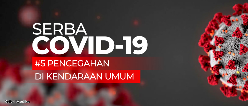 Serba COVID-19 : Tips Cara Pencegahan di Kendaraan Umum