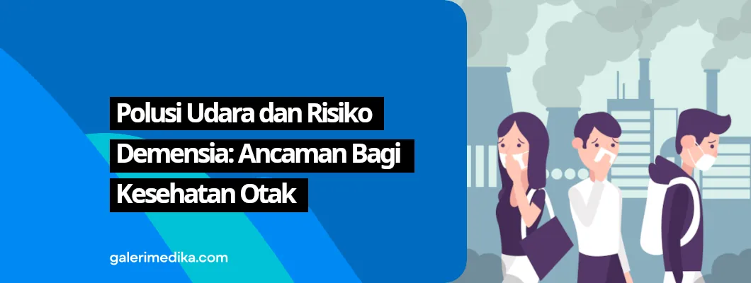 Polusi Udara dan Risiko Demensia: Ancaman Bagi Kesehatan Otak