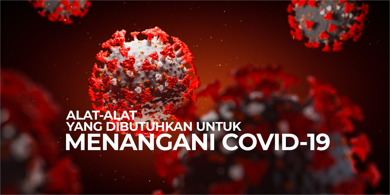 Inilah Alat-alat Yang Dibutuhkan untuk Menangani COVID-19