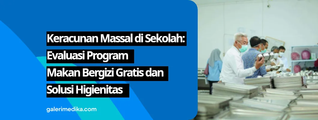 Keracunan Massal di Sekolah: Evaluasi Program Makan Bergizi Gratis dan Solusi Higienitas